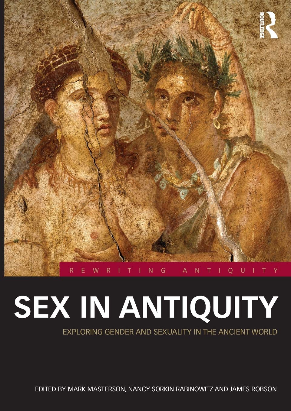 Sex in Antiquity: Exploring Gender and Sexuality in the Ancient World (Rewriting Antiquity) - Retail Maharaj