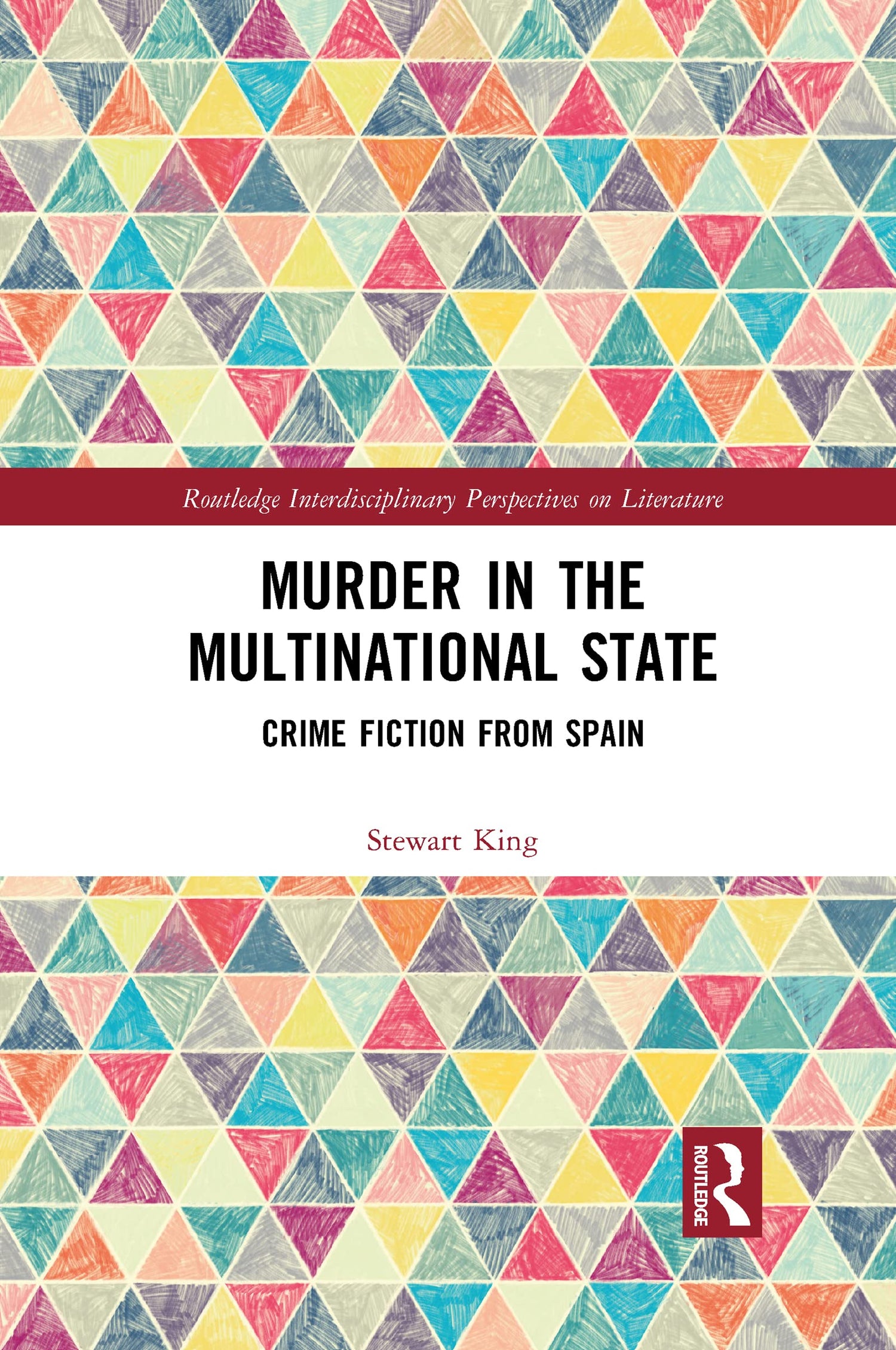 Murder in the Multinational State: Crime Fiction from Spain (Routledge Interdisciplinary Perspectives on Literature) - Retail Maharaj