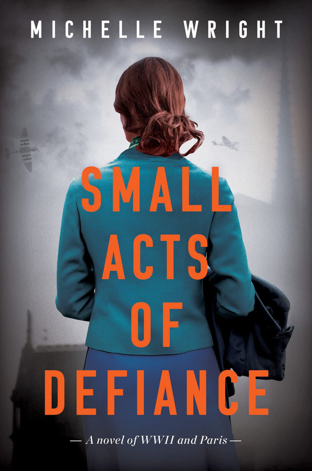 Small Acts of Defiance: A Novel of WWII and Paris - Retail Maharaj