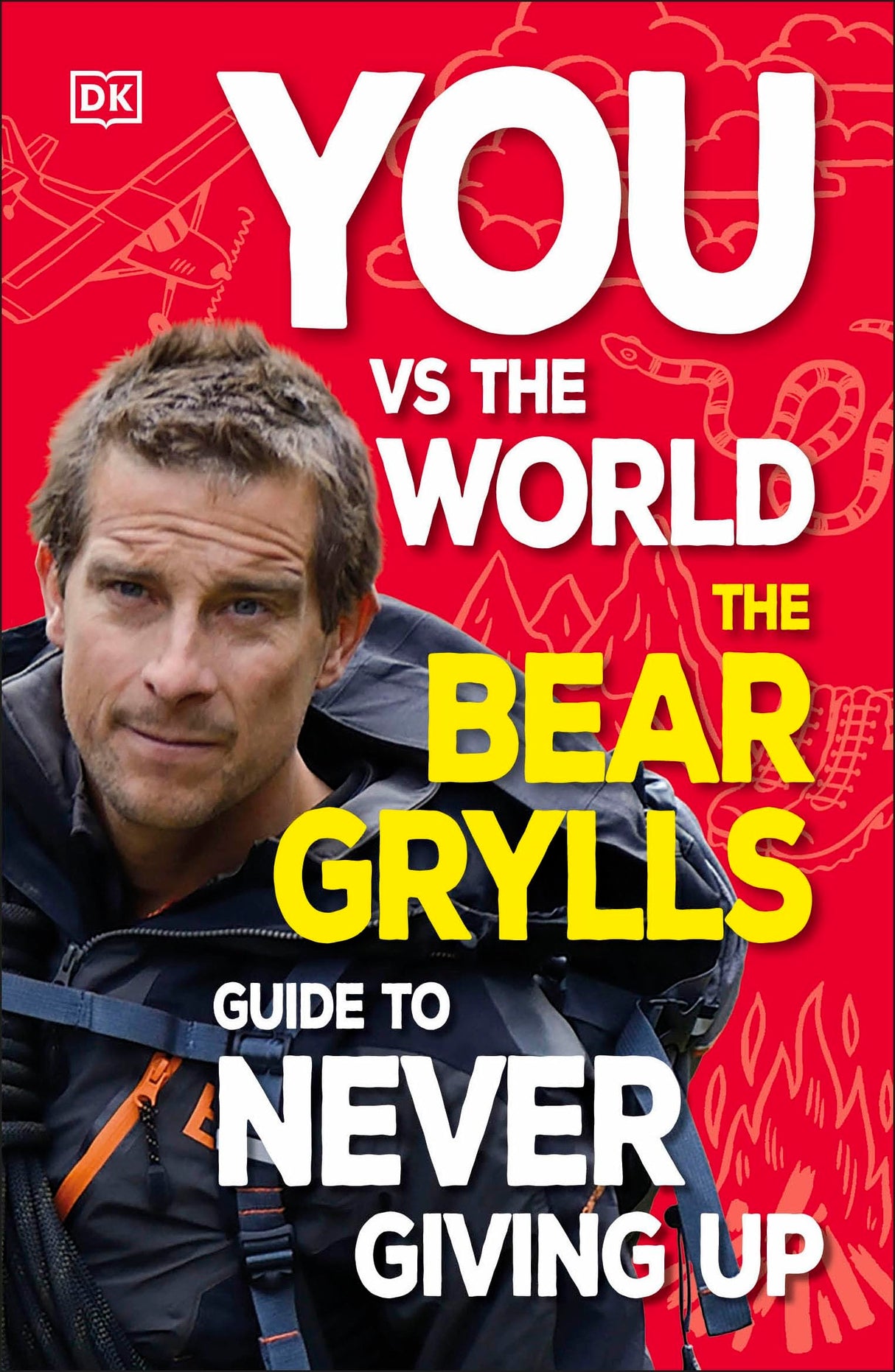 You Vs the World: The Bear Grylls Guide to Never Giving Up - Retail Maharaj