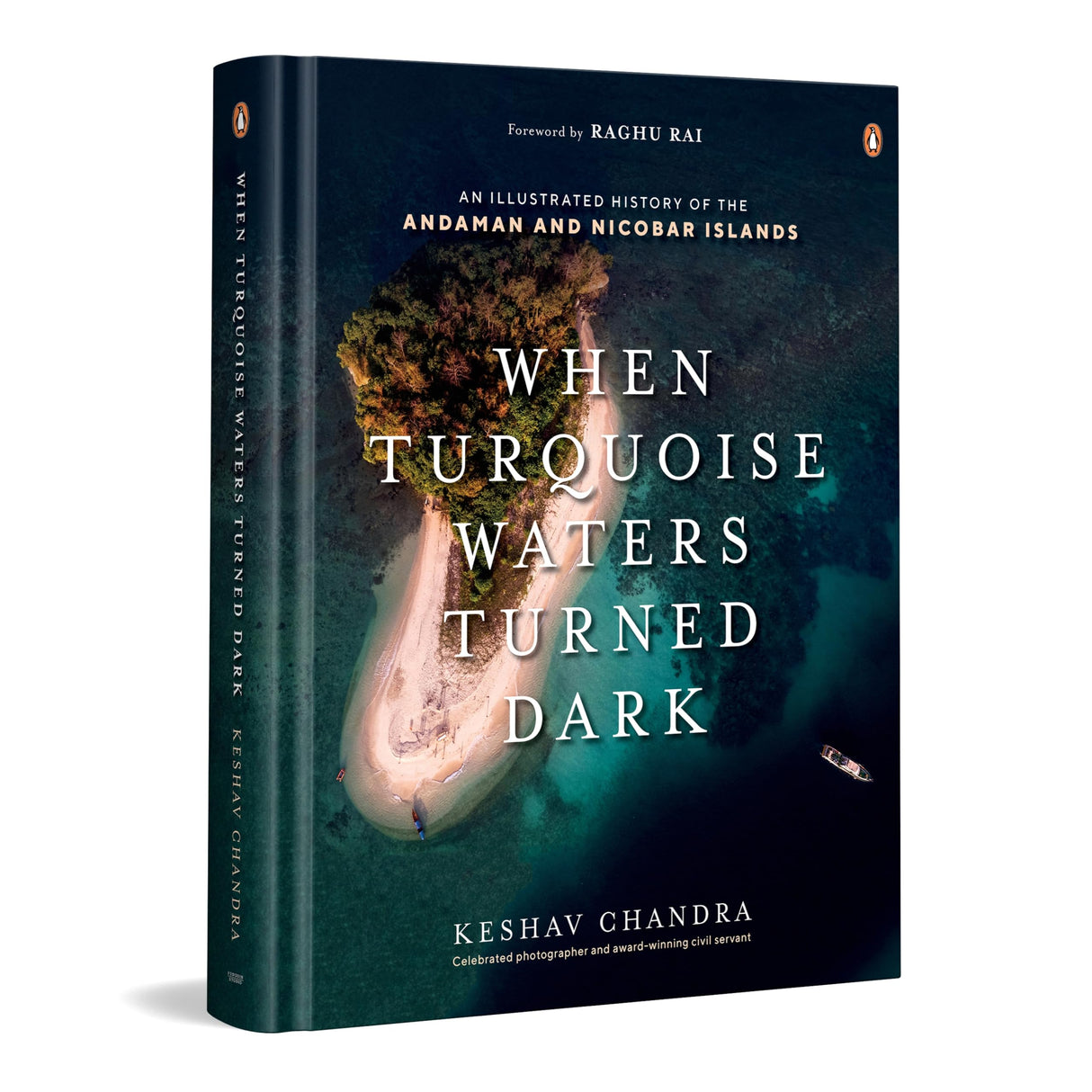 When Turquoise Waters Turned Dark: An Illustrated History of the Andaman and Nicobar Islands - Retail Maharaj
