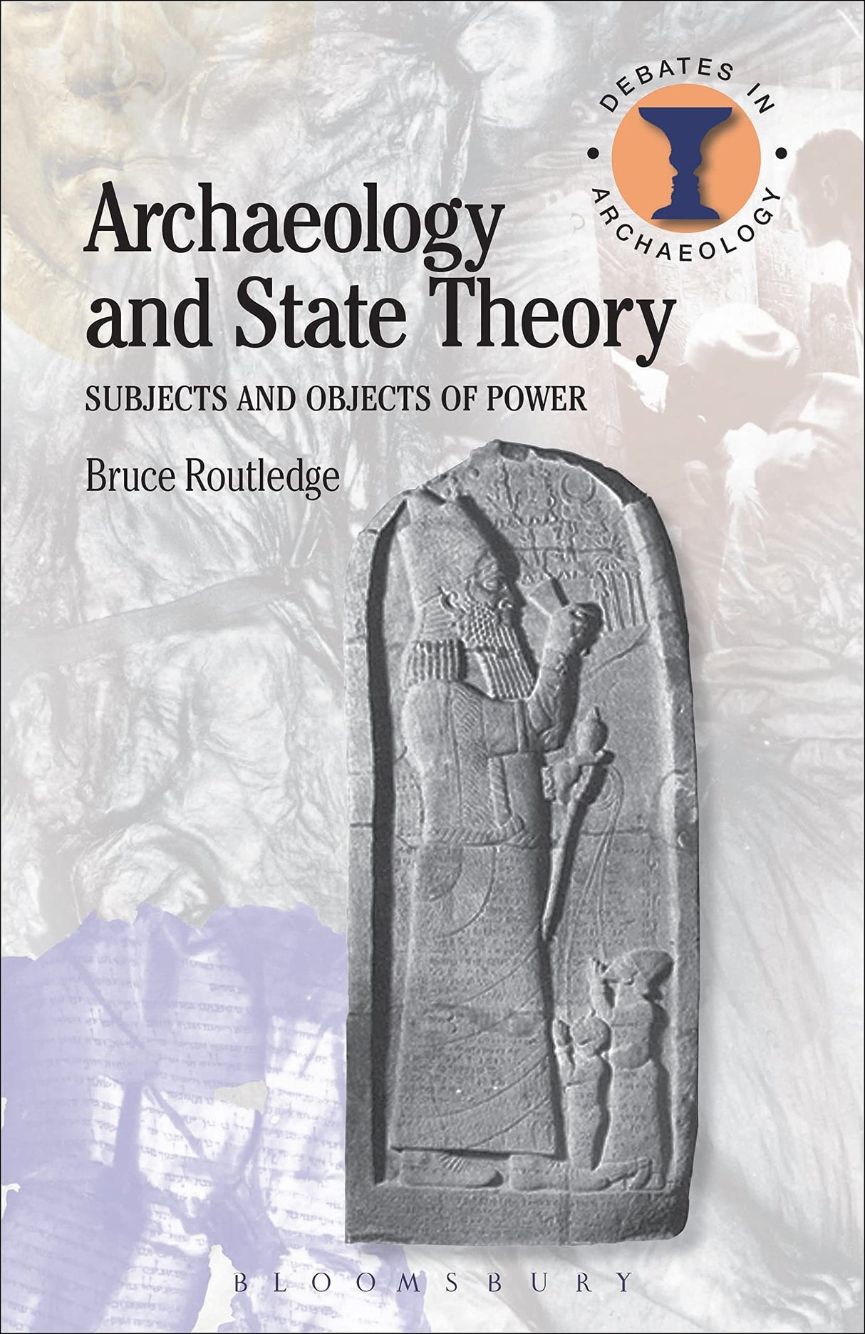 Archaeology and State Theory: Subjects and Objects of Power (Debates in Archaeology) - Retail Maharaj