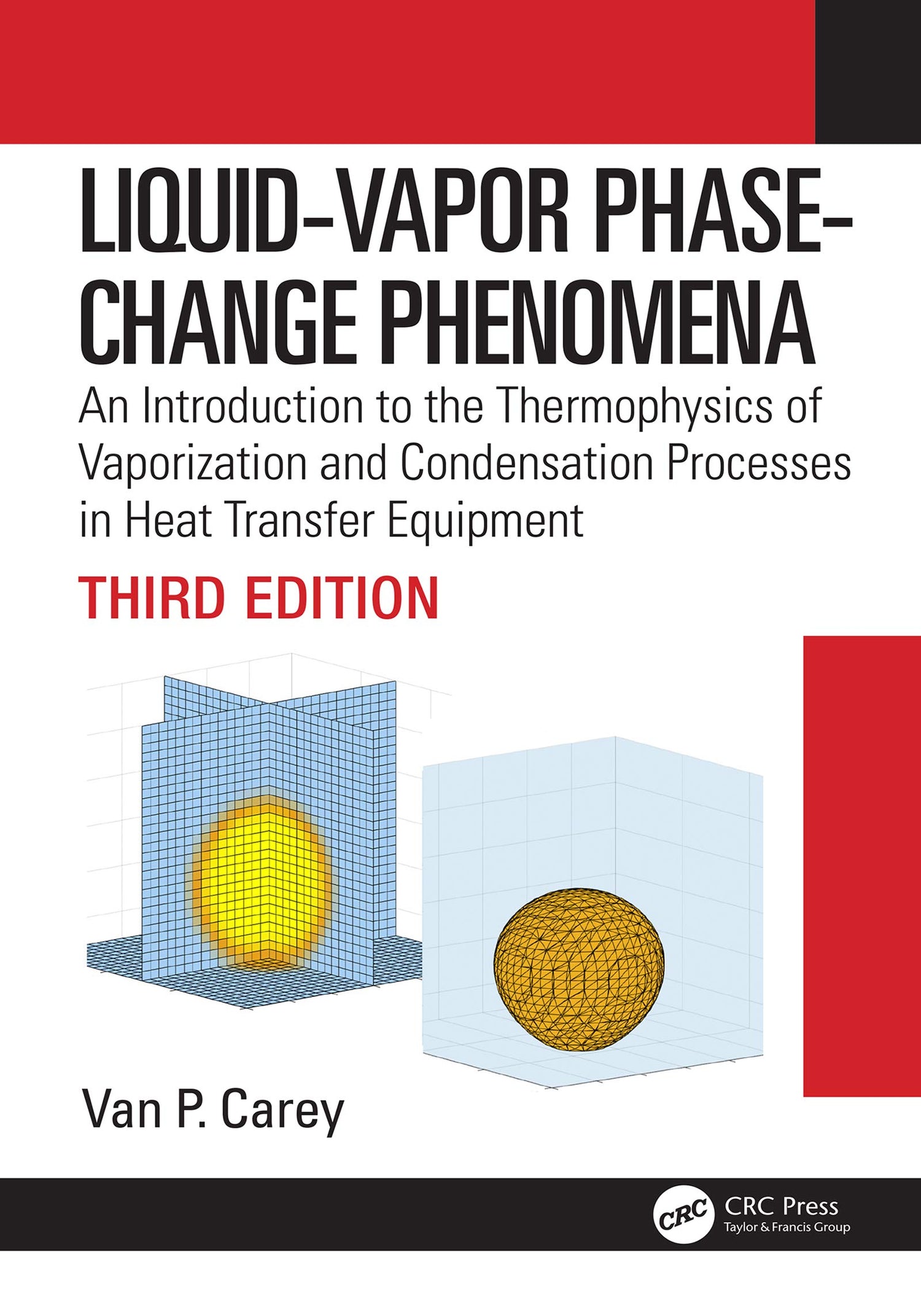Liquid-Vapor Phase-Change Phenomena: An Introduction to the Thermophysics of Vaporization and Condensation Processes in Heat Transfer Equipment, Third Edition - Retail Maharaj