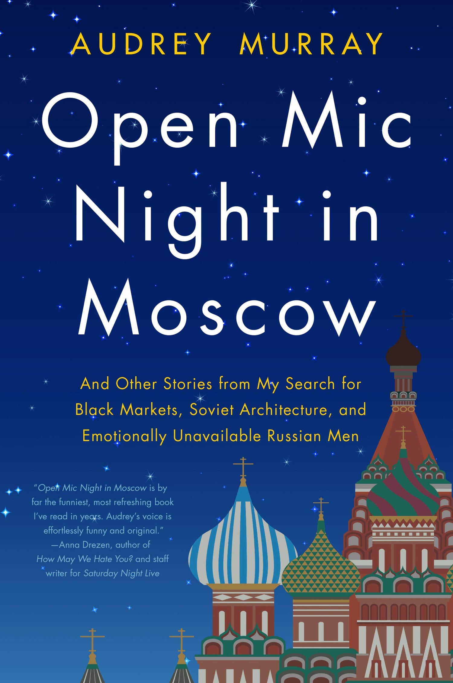 Open Mic Night in Moscow: And Other Stories from My Search for Black Markets, Soviet Architecture, and Emotionally Unavailable Russian Men - Retail Maharaj