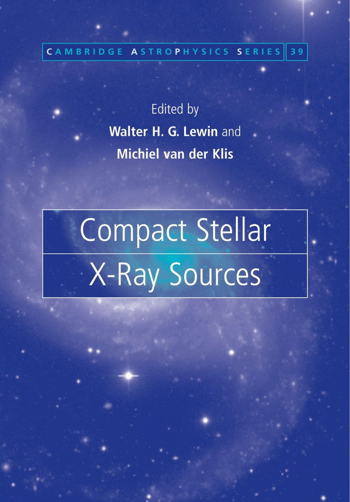 Compact Stellar X-ray Sources: 39 (Cambridge Astrophysics)