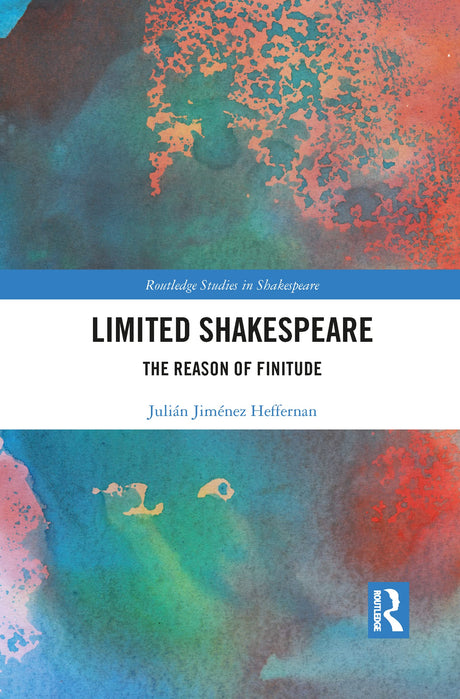 Limited Shakespeare (Routledge Studies in Shakespeare) - Retail Maharaj