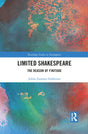 Limited Shakespeare (Routledge Studies in Shakespeare) - Retail Maharaj
