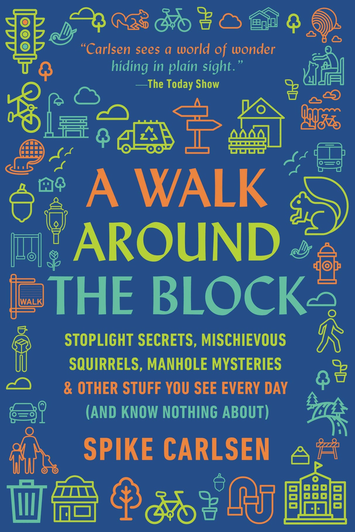 A Walk Around the Block: Stoplight Secrets, Mischievous Squirrels, Manhole Mysteries & Other Stuff You See Every Day (And Know Nothing About) - Retail Maharaj