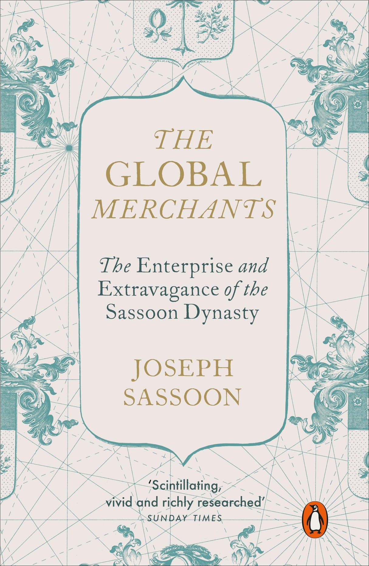 The Global Merchants: The Enterprise and Extravagance of the Sassoon Dynasty - Retail Maharaj