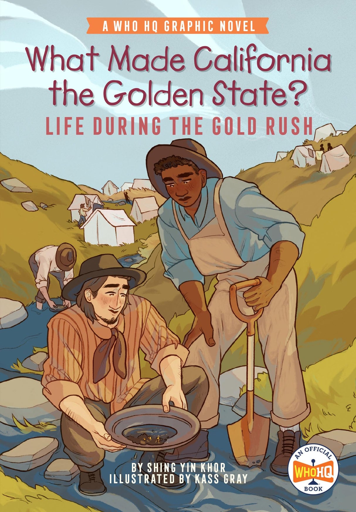 What Made California the Golden State?: Life During the Gold Rush: A Who HQ Graphic Novel (Who HQ Graphic Novels)