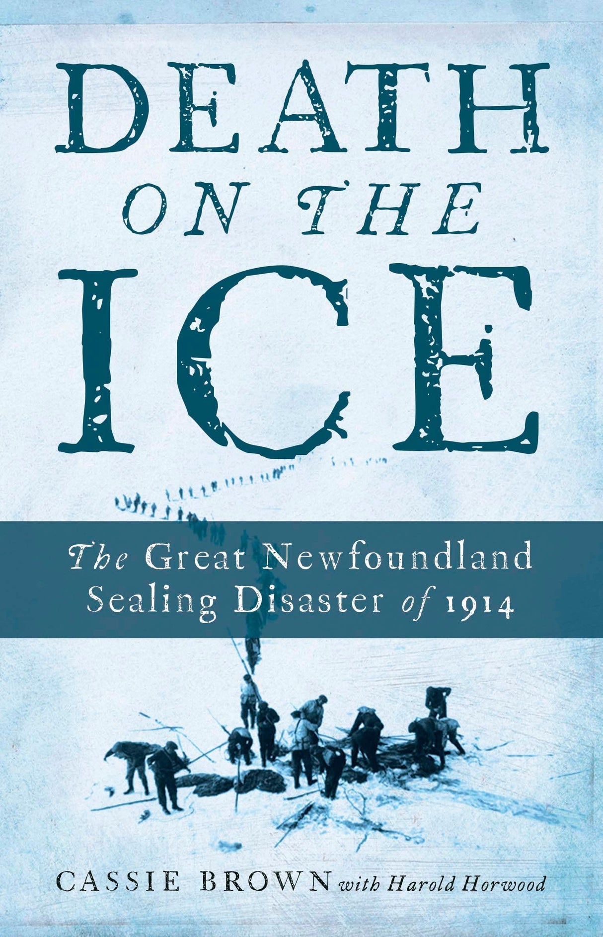 Death on the Ice: The Great Newfoundland Sealing Disaster of 1914 - Retail Maharaj
