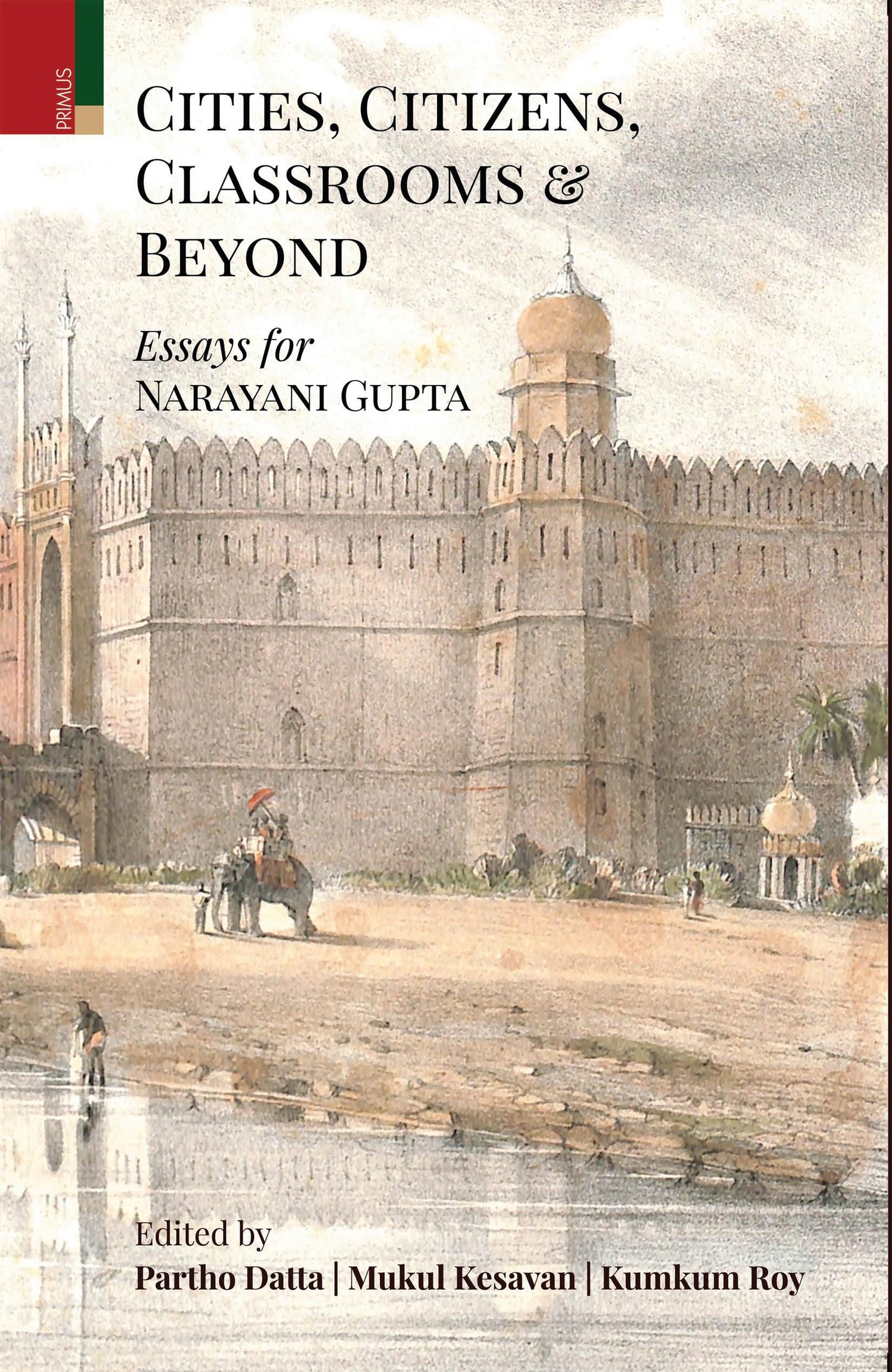 Primus Books - Cities, Citizens, Classrooms and Beyond: Essays for Narayani Gupta
