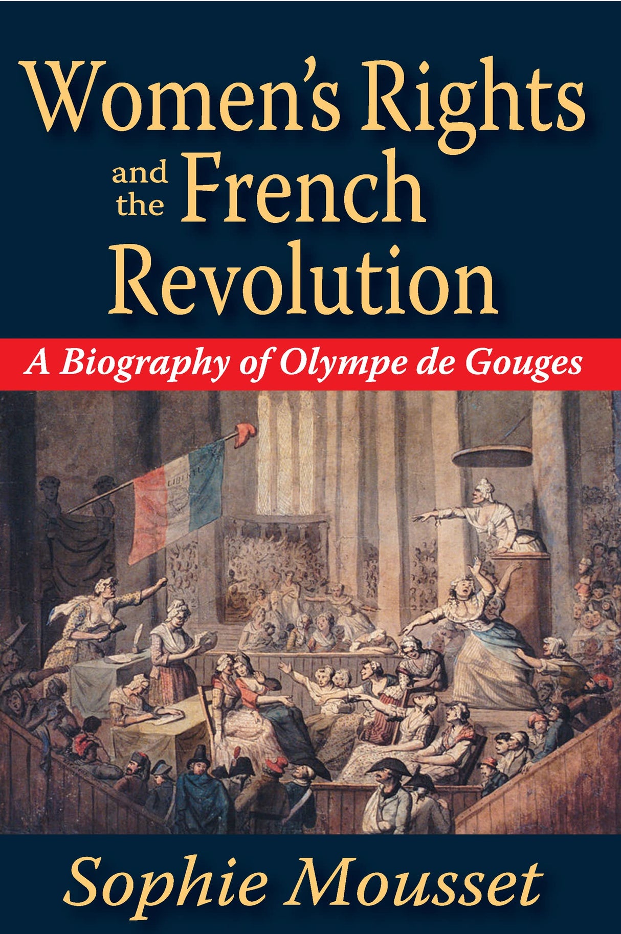 Women's Rights and the French Revolution: A Biography of Olympe De Gouges - Retail Maharaj