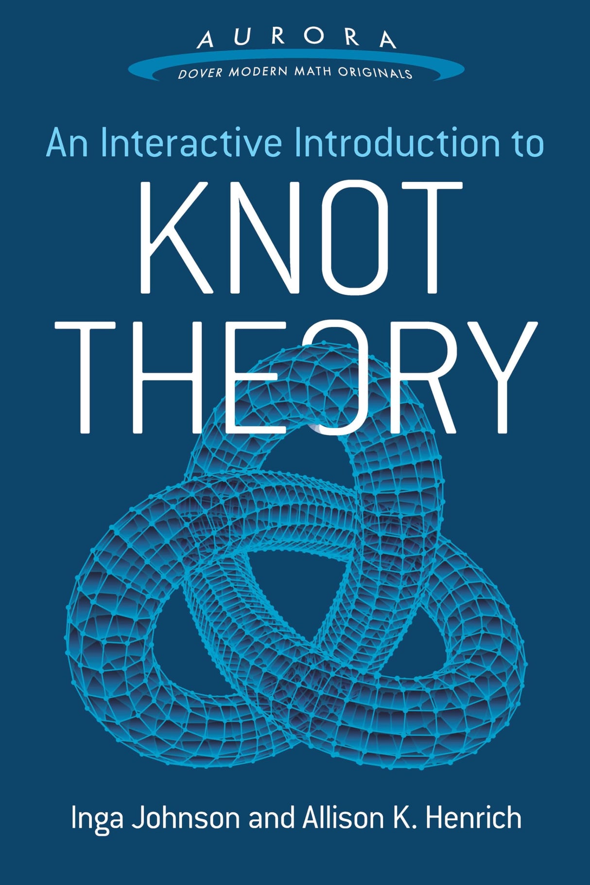 Interactive Introduction to Knot Theory (Aurora: Dover Modern Math Originals) - Retail Maharaj