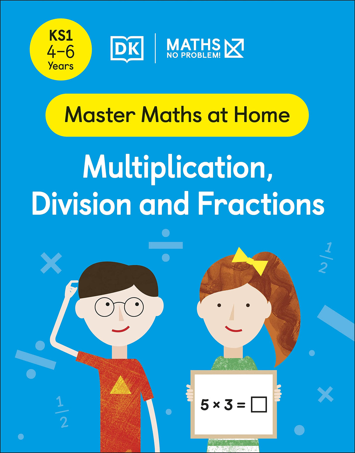Maths - No Problem! Multiplication, Division and Fractions, Ages 4-6 (Key Stage 1): Facts at Your Fingertips - Retail Maharaj