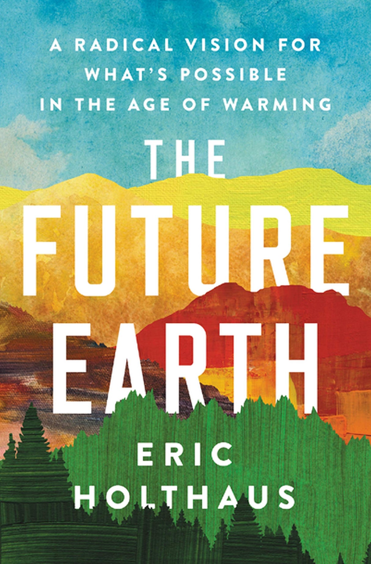 The Future Earth : A Radical Vision for What's Possible in the Age of Warming - Retail Maharaj