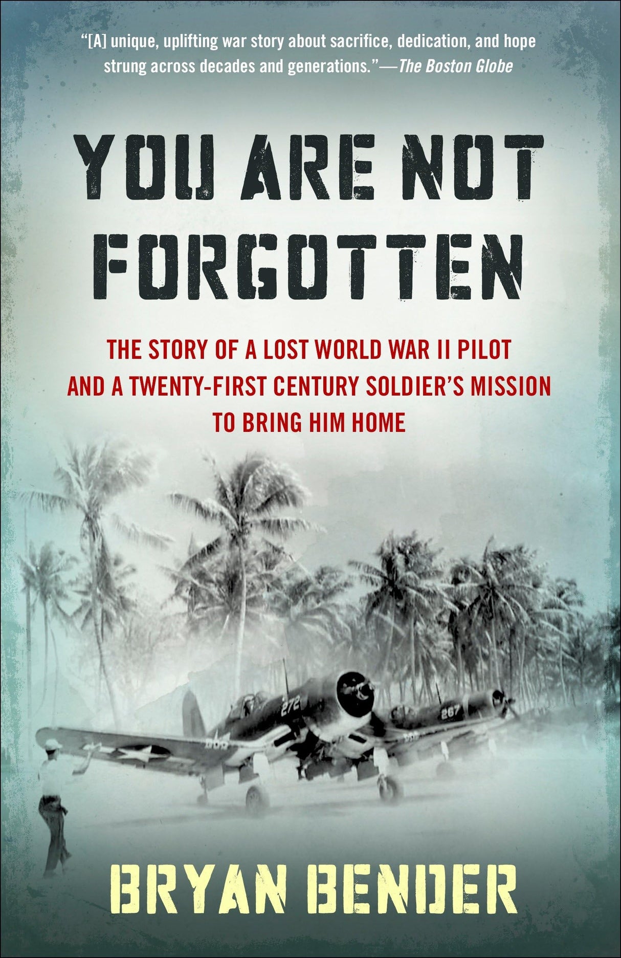 You Are Not Forgotten: The Story of a Lost World War II Pilot and a Twenty-First-Century Soldier's Mission to Bring Him Home - Retail Maharaj