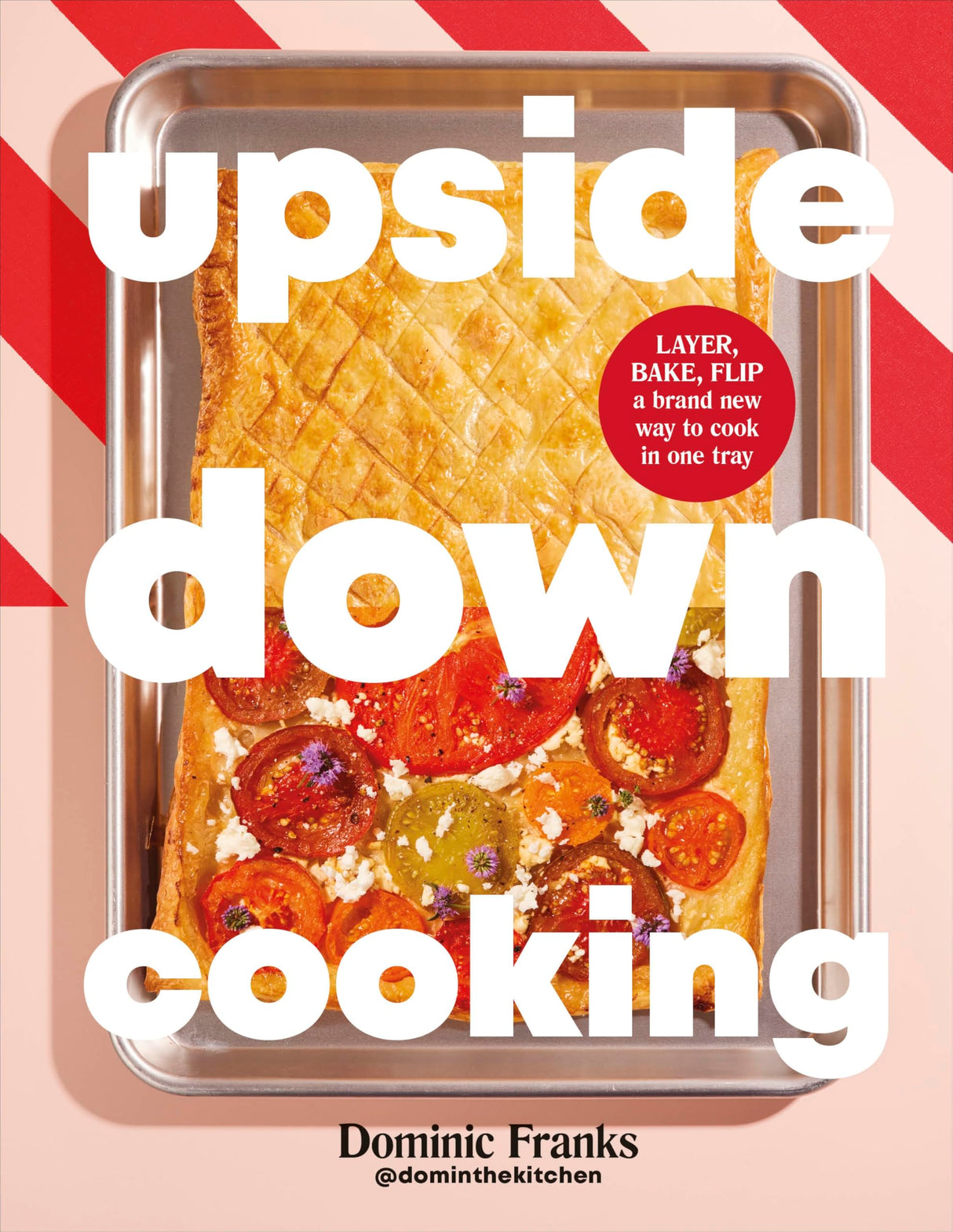Upside Down Cooking: LAYER, BAKE, FLIP A Brand New Way to Cook in One Tray - Retail Maharaj