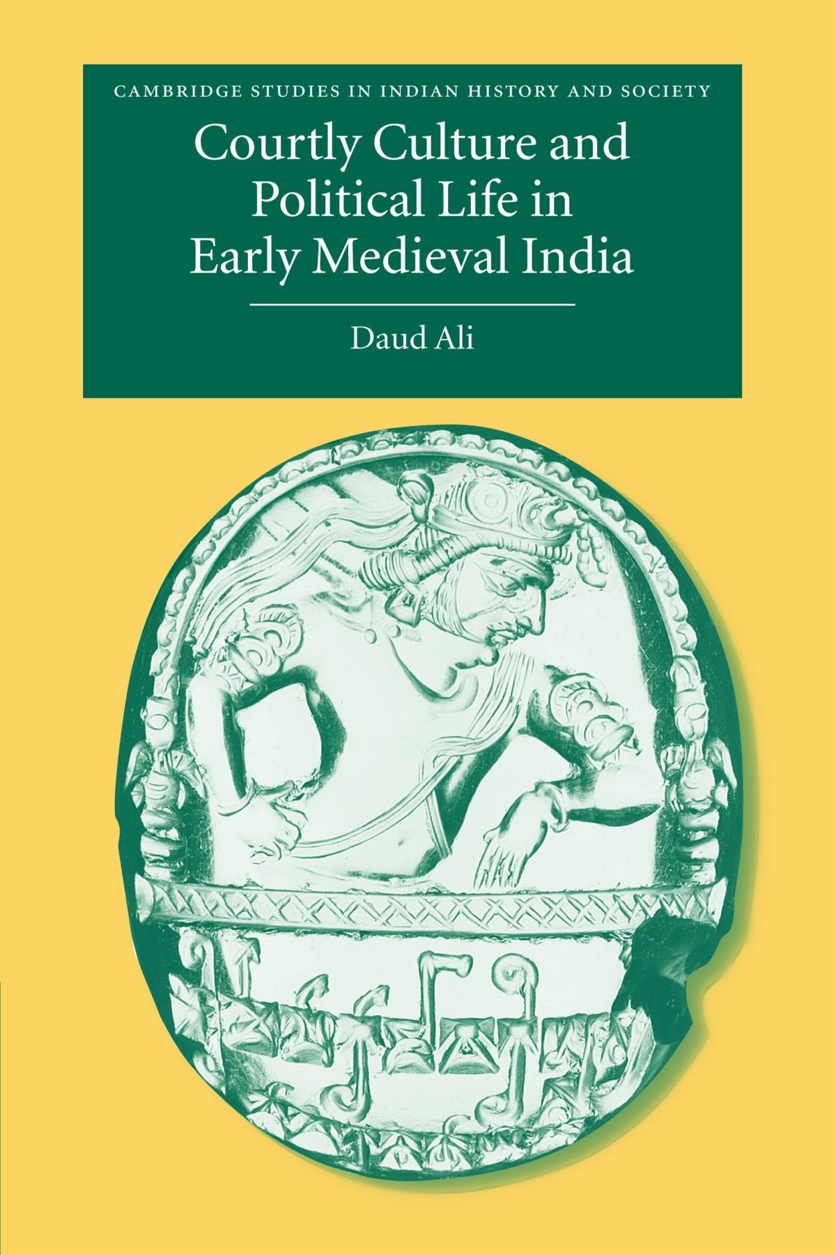 Courtly Culture and Political Life in Early Medieval India