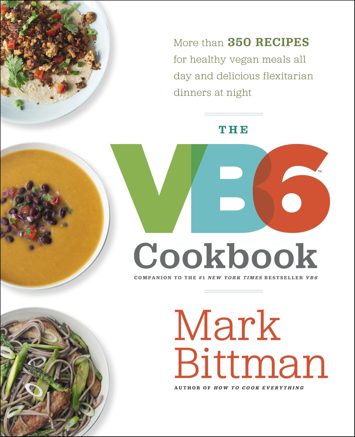 The VB6 Cookbook: More than 350 Recipes for Healthy Vegan Meals All Day and Delicious Flexitarian Dinners at Night - Retail Maharaj