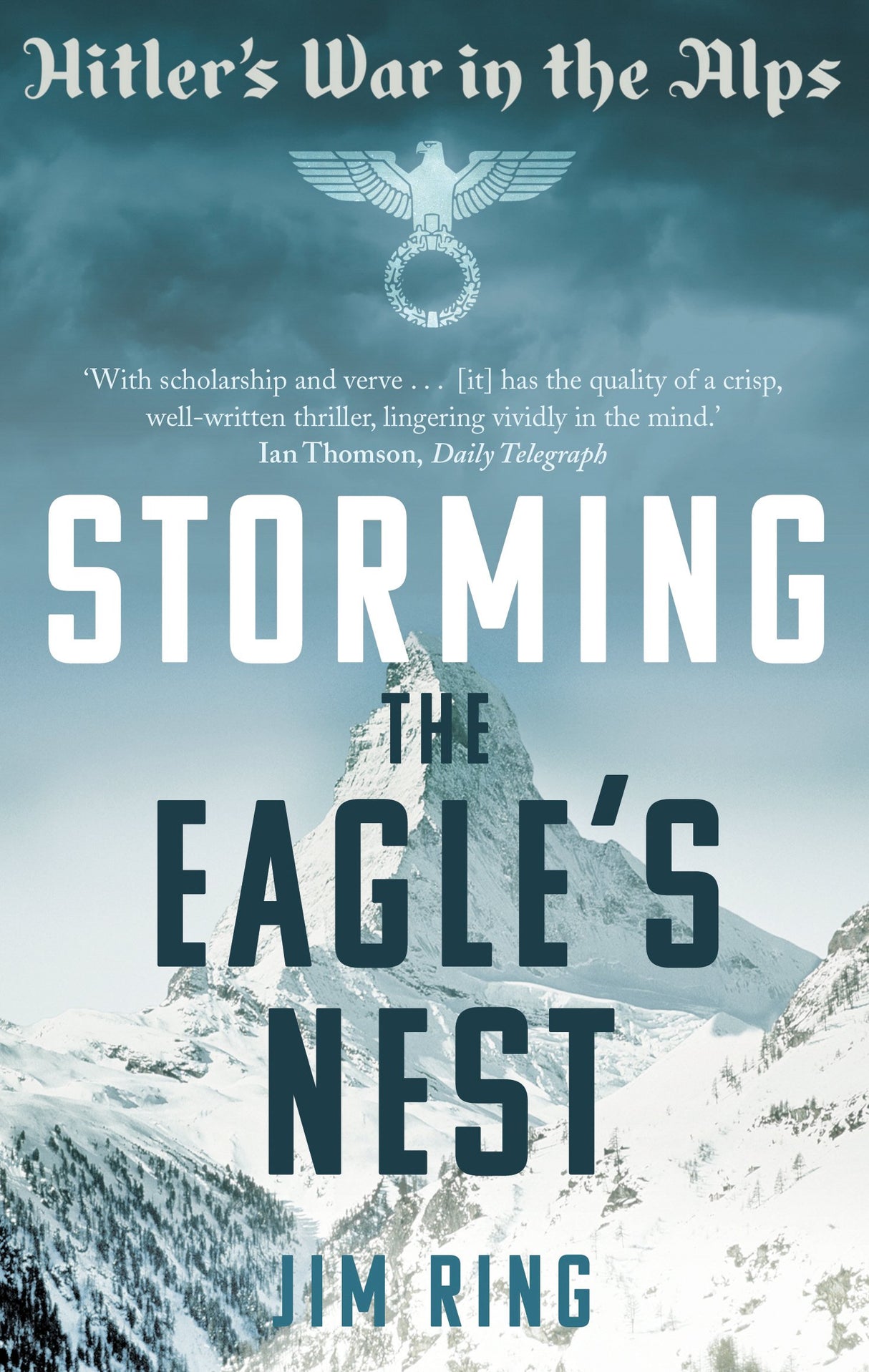 Storming the Eagle's Nest: Hitler's War in the Alps