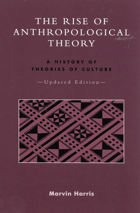 The Rise of Anthropological Theory: A History of Theories of Culture - Retail Maharaj
