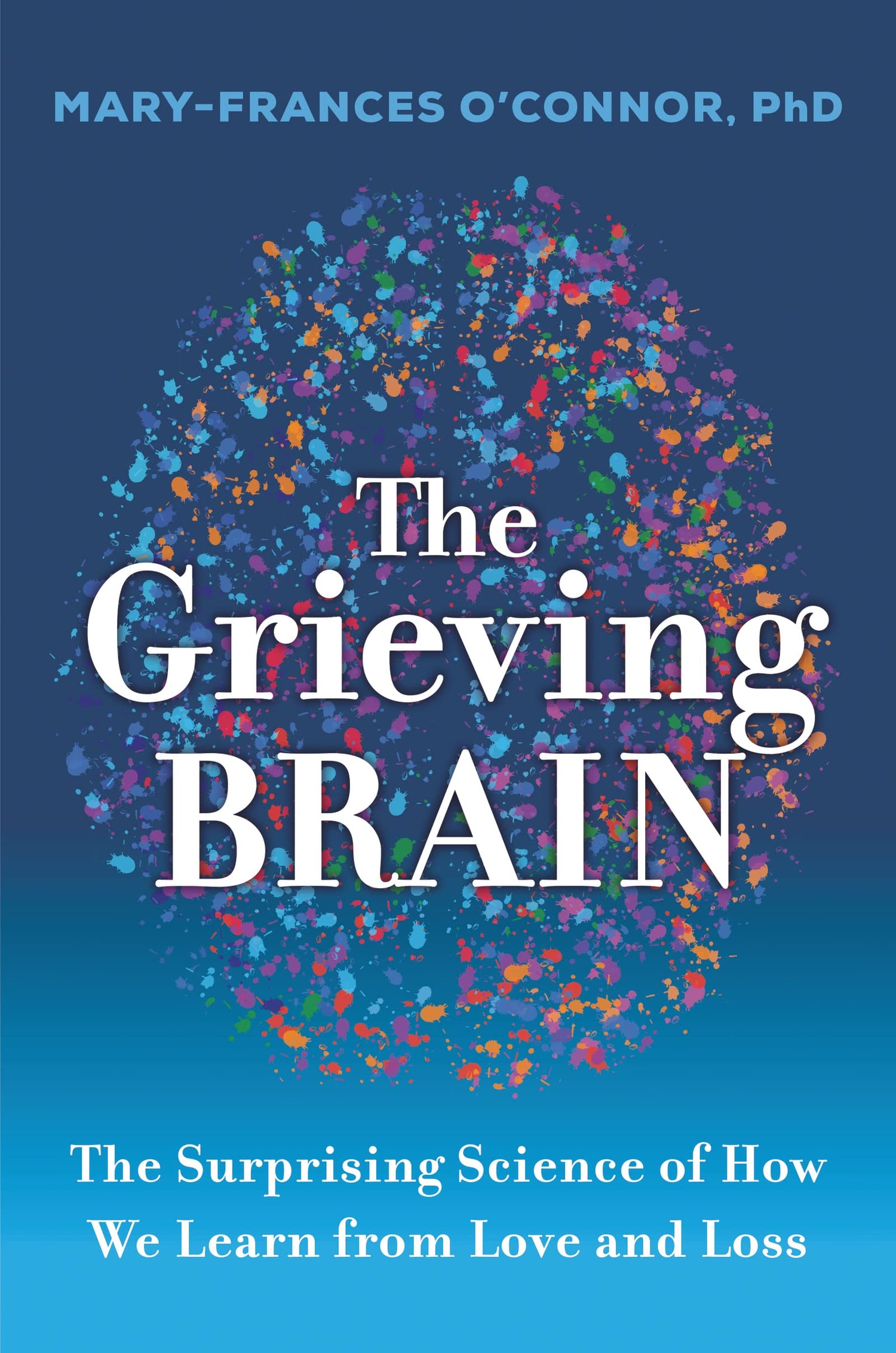 The Grieving Brain : The Surprising Science of How We Learn from Love and Loss - Retail Maharaj