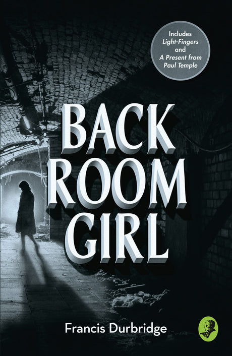 Back Room Girl: By the author of Paul Temple - Retail Maharaj