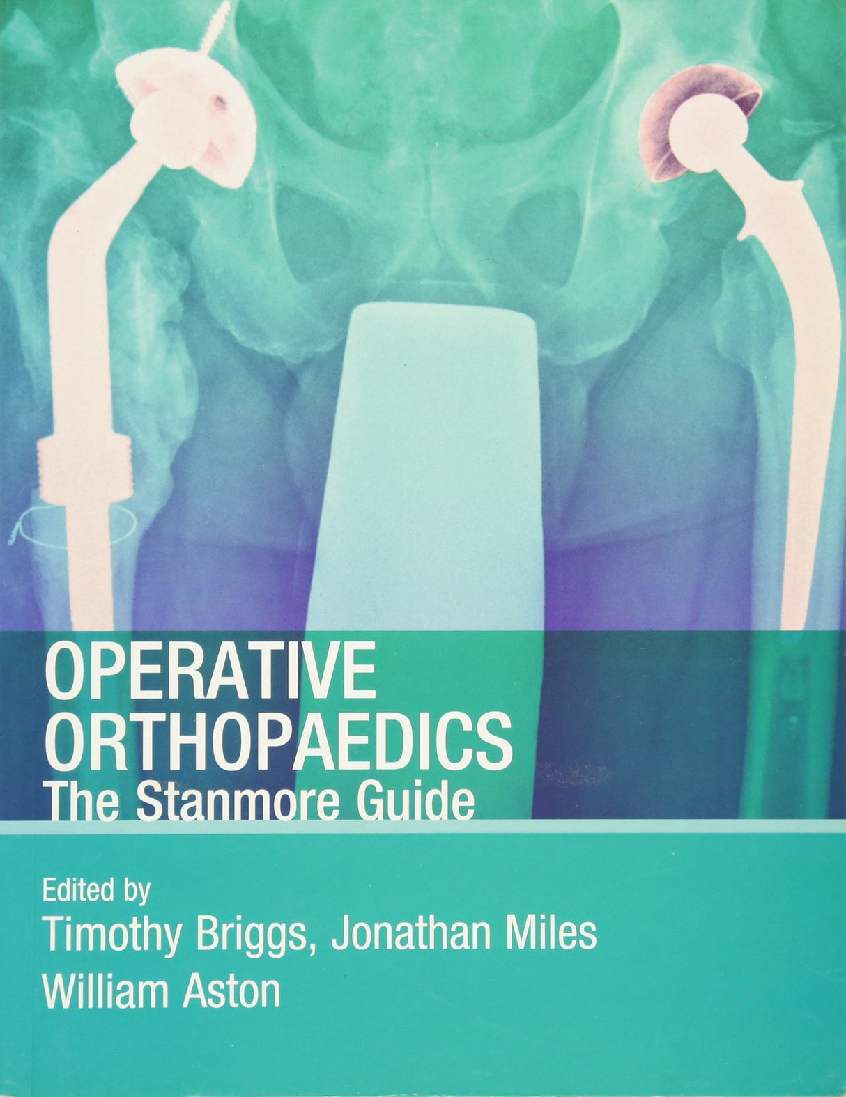 OPERATIVE ORTHOPAEDICS THE STANMORE GUIDE (Hodder Arnold Publication)