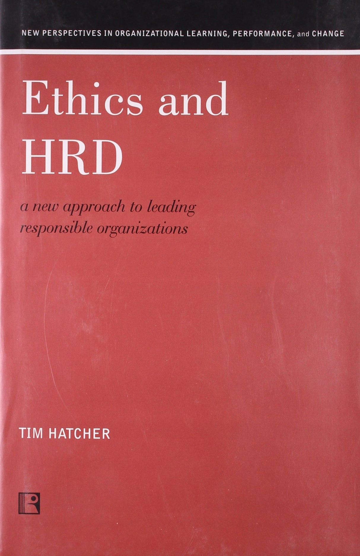 Ethics and HRD: A New Approach to Leading Responsible Organizations - Retail Maharaj