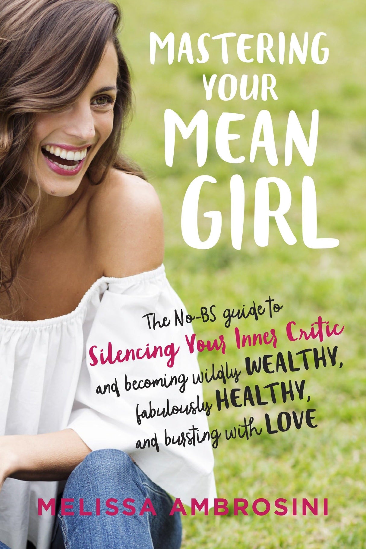 Mastering Your Mean Girl: The No-BS Guide to Silencing Your Inner Critic and Becoming Wildly Wealthy, Fabulously Healthy, and Bursting with Love - Retail Maharaj