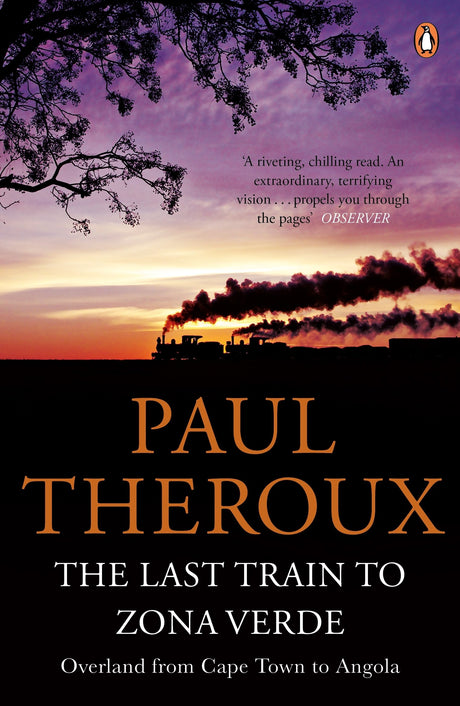 The Last Train to Zona Verde: Overland from Cape Town to Angola - Retail Maharaj