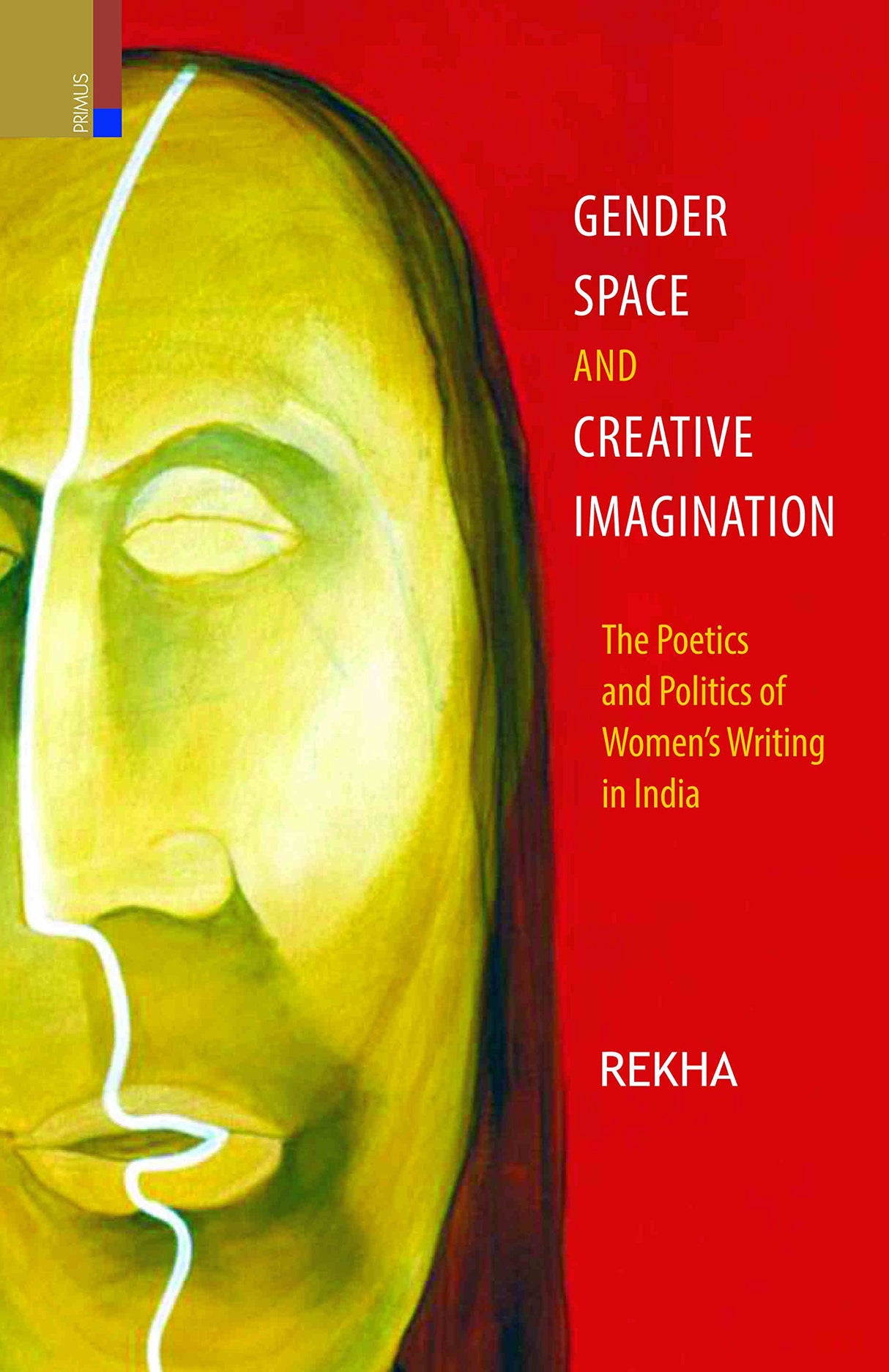 Gender, Space and Creative Imagination: The Poetics and Politics of Women’s Writing in India - Retail Maharaj