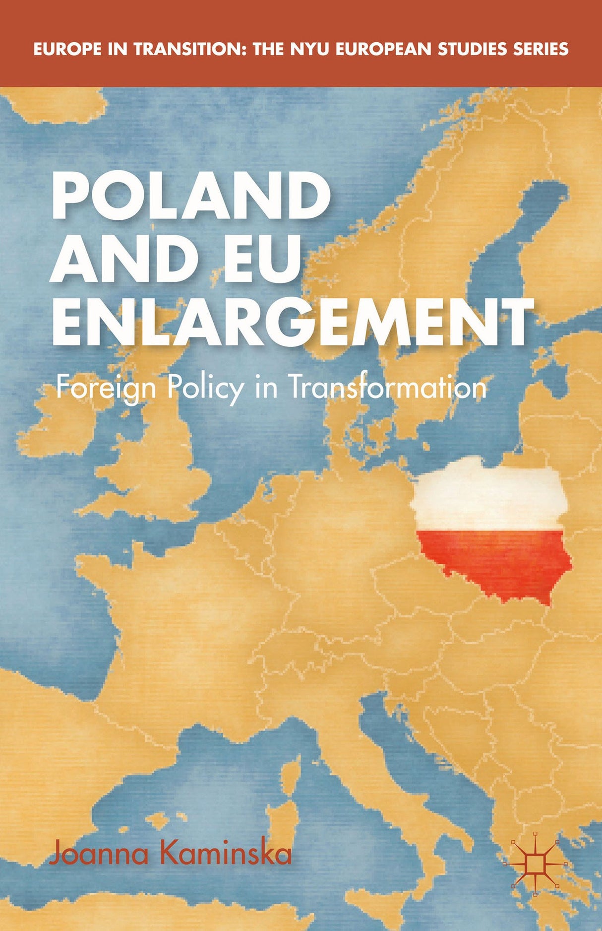 Poland and EU Enlargement: Foreign Policy in Transformation (Europe in Transition: The NYU European Studies Series) - Retail Maharaj