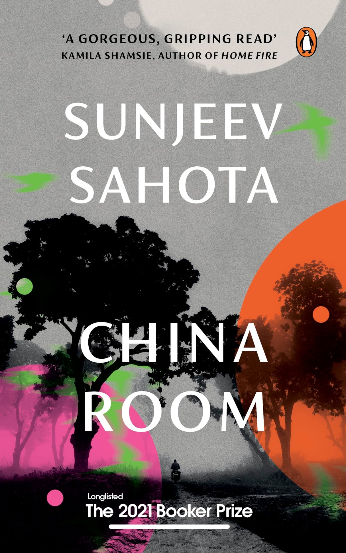 China Room: A must-read novel on love, oppression, and freedom by Sunjeev Sahota, the award-winning author of The Year of the Runaways | Penguin Books, Booker Prize 2021 - Longlisted - Retail Maharaj