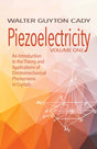 Piezoelectricity: Volume One: an Introduction to the Theory and Applications of Electromechanical Phenomena in Crystals: An Introduction to the Theory ... (Dover Books on Electrical Engineering) - Retail Maharaj
