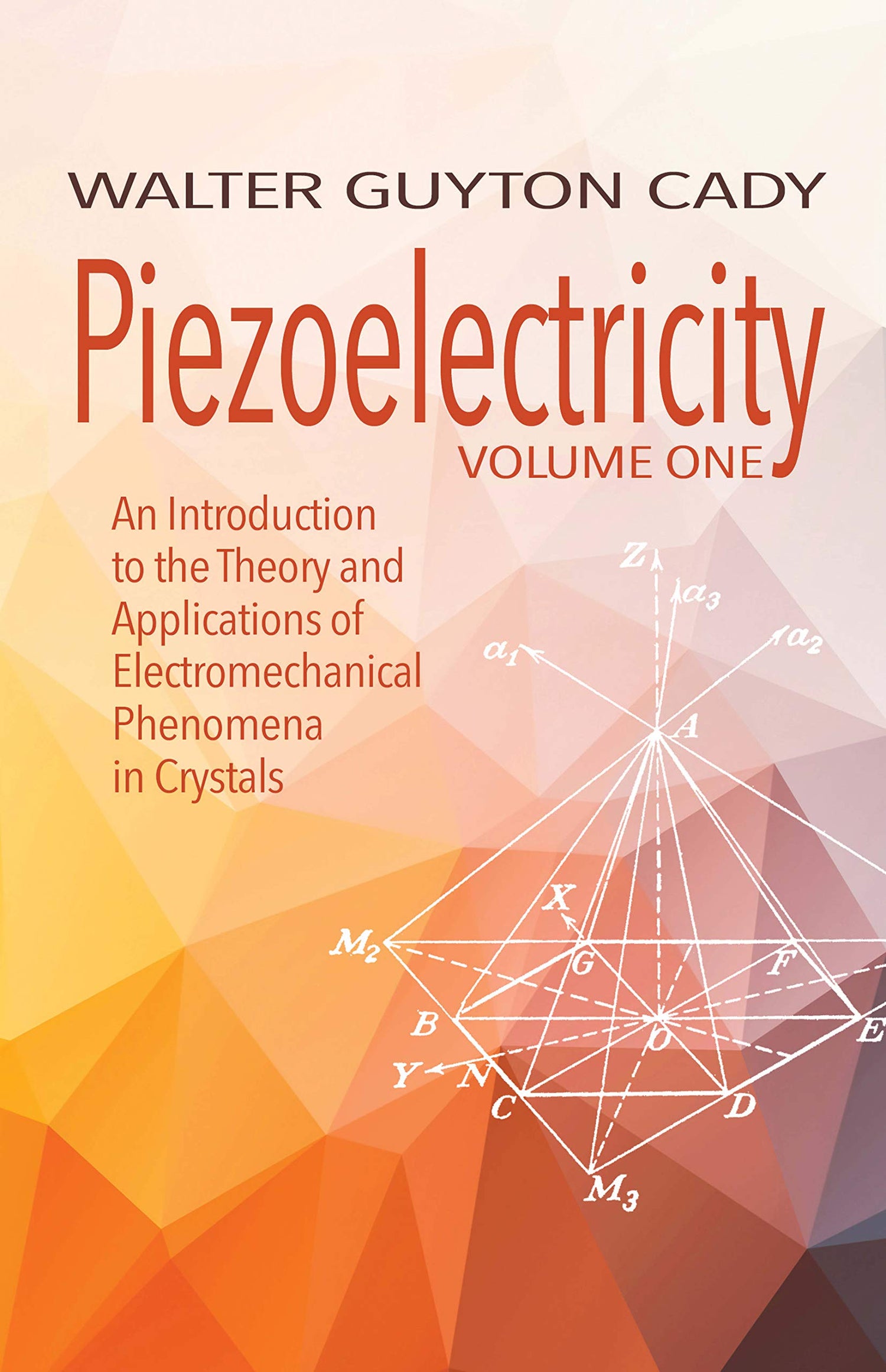 Piezoelectricity: Volume One: an Introduction to the Theory and Applications of Electromechanical Phenomena in Crystals: An Introduction to the Theory ... (Dover Books on Electrical Engineering) - Retail Maharaj