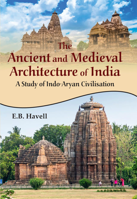 The Ancient and Medieval Architecture of India: A Study of Indo-Aryan Civilisation - Retail Maharaj