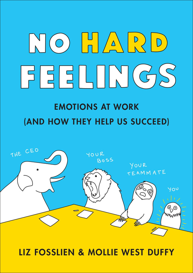 No Hard Feelings: Emotions at Work and How They Help Us Succeed - Retail Maharaj