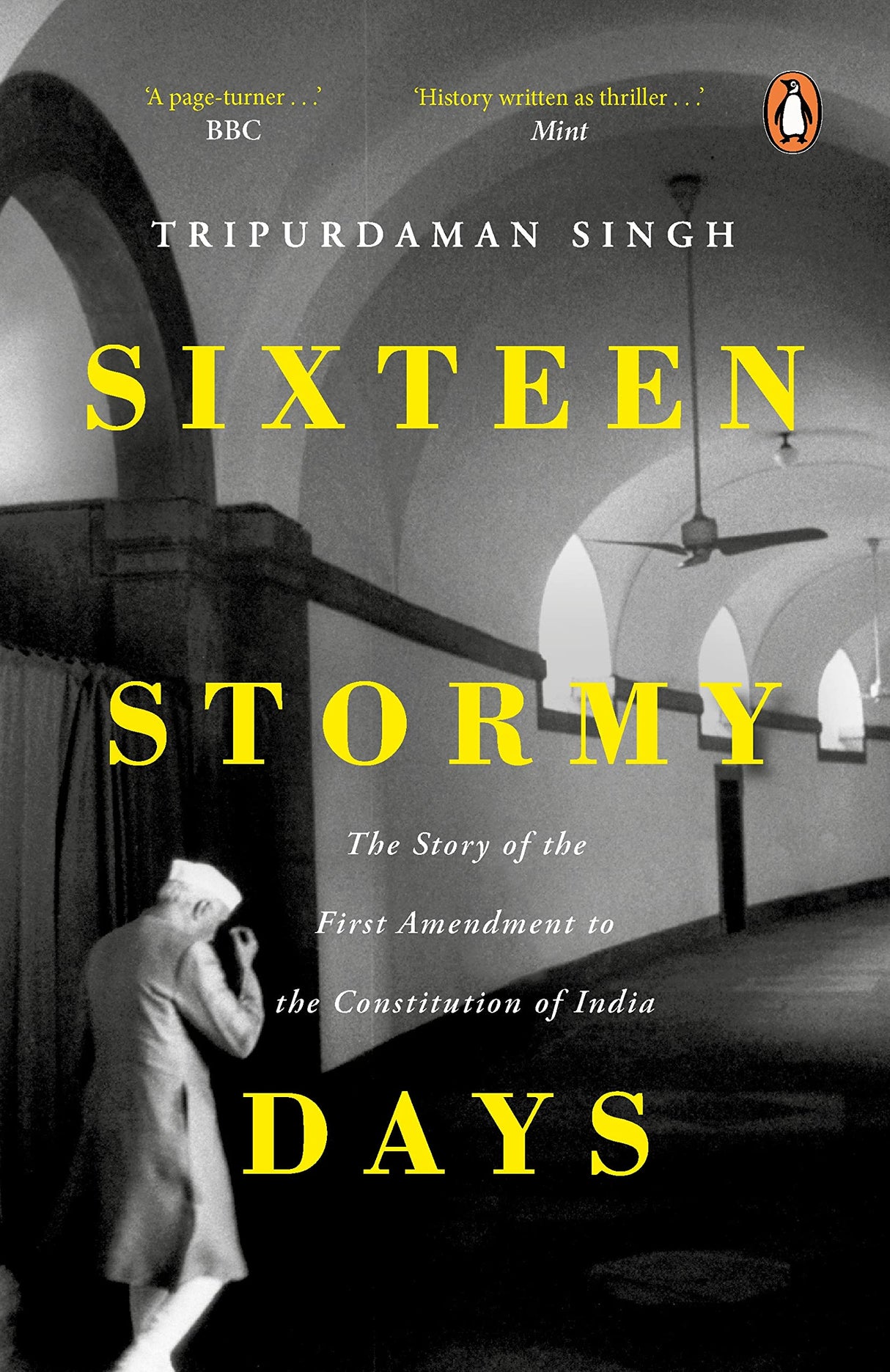 Sixteen Stormy Days: The Story of the First Amendment of the Constitution of India (Ramnath Goenka award winner) - Retail Maharaj