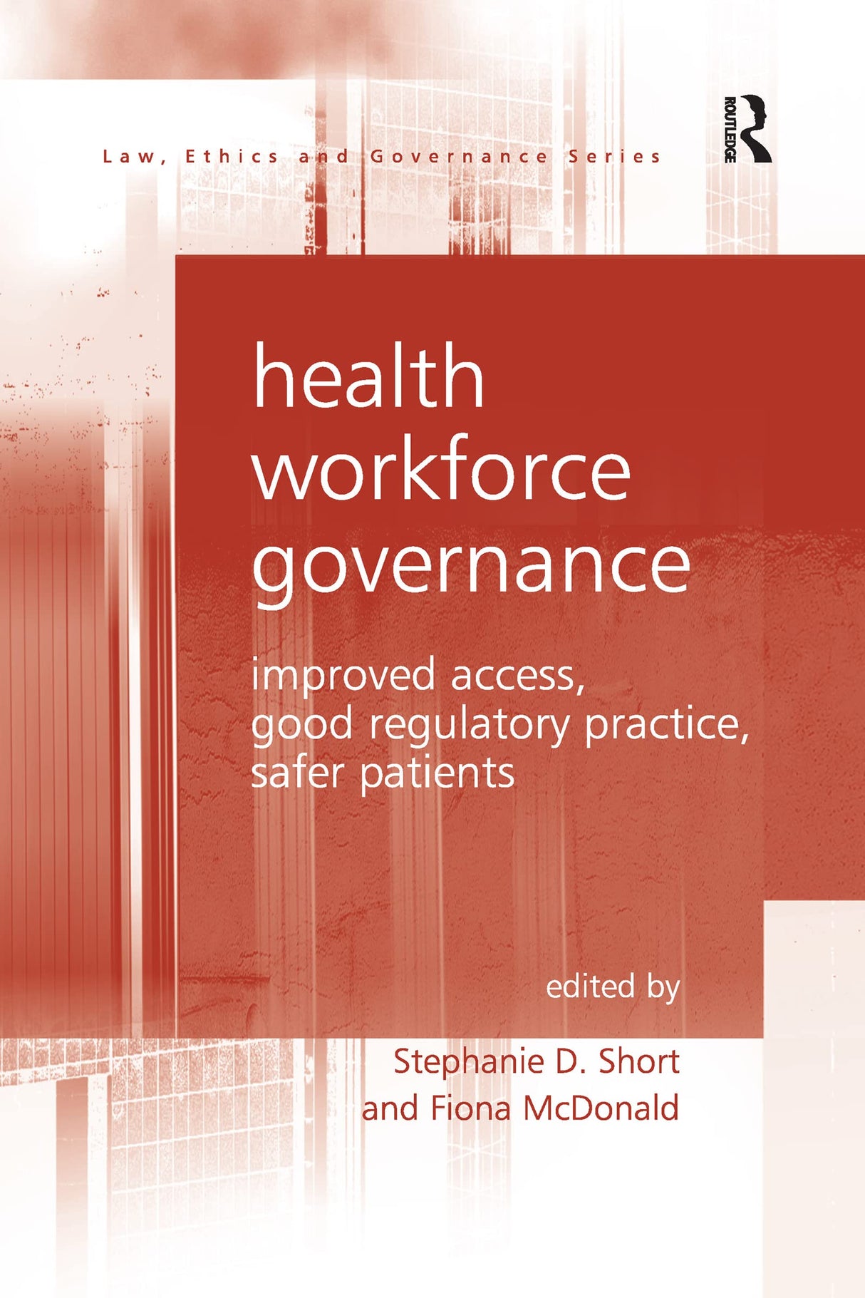 Health Workforce Governance: Improved Access, Good Regulatory Practice, Safer Patients (Law, Ethics and Governance) - Retail Maharaj