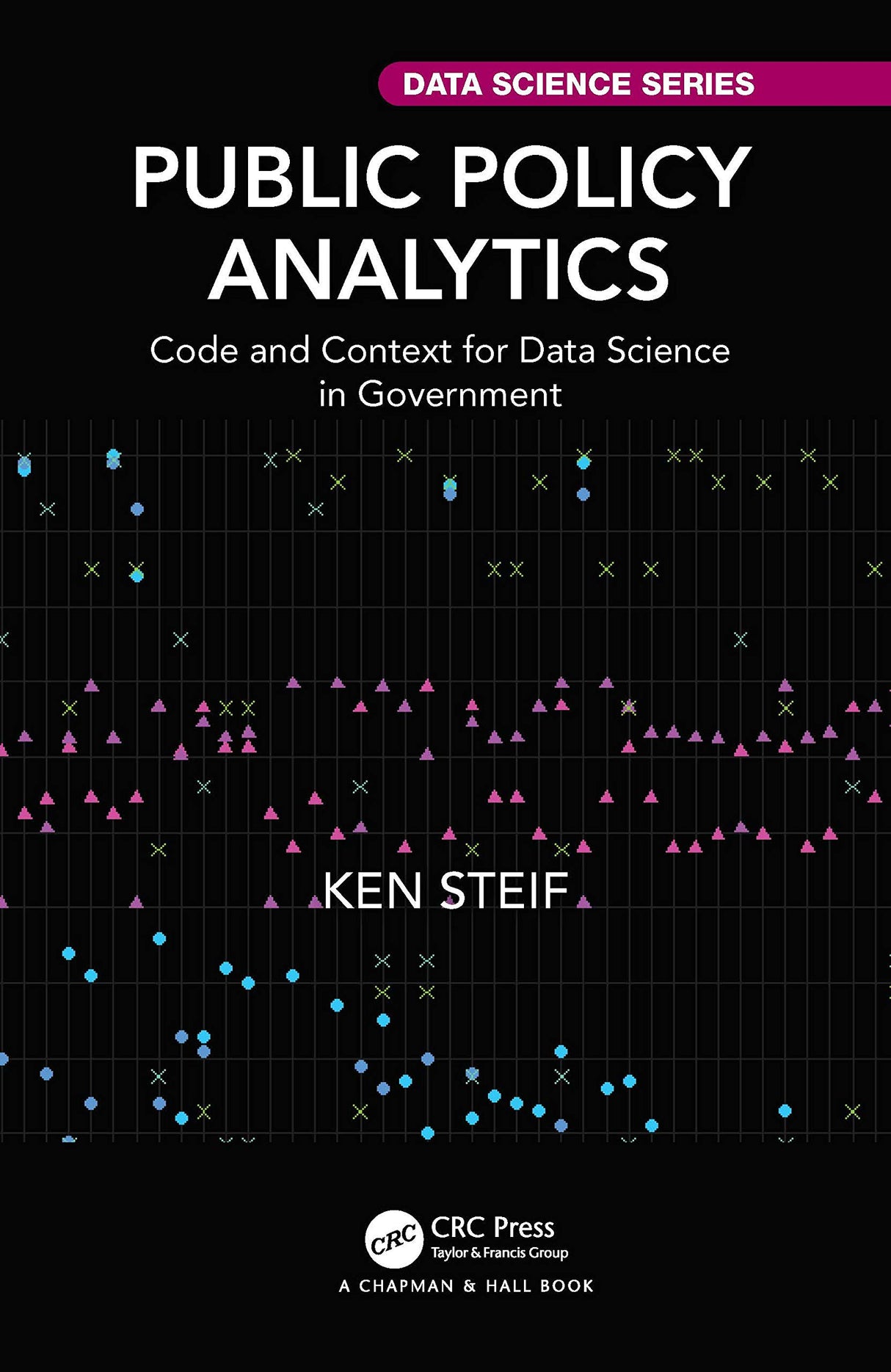 PUBLIC POLICY ANALYTICS: Code and Context for Data Science in Government (Chapman & Hall/CRC Data Science Series) - Retail Maharaj
