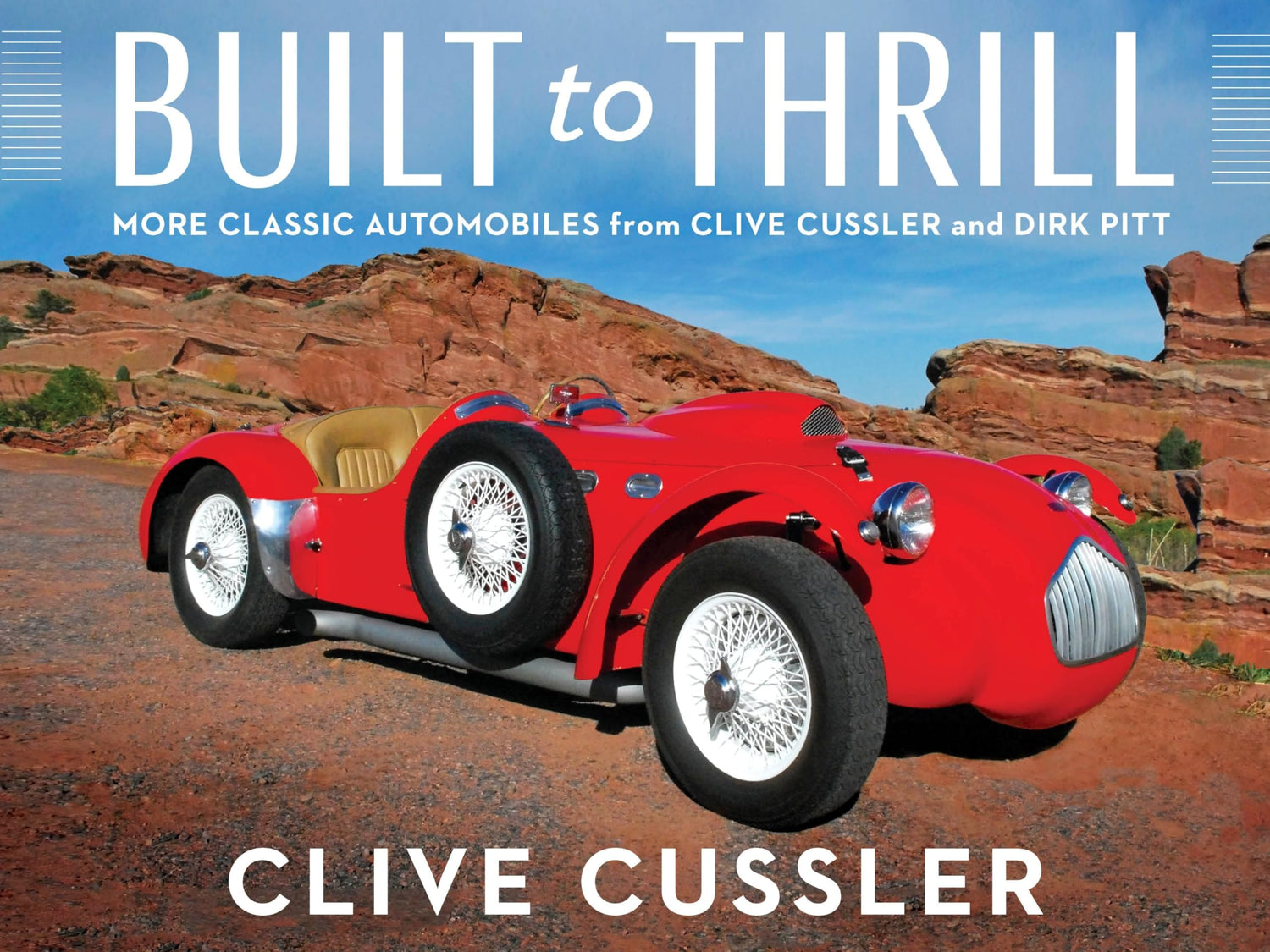 Built to Thrill: More Classic Automobiles from Clive Cussler and Dirk Pitt