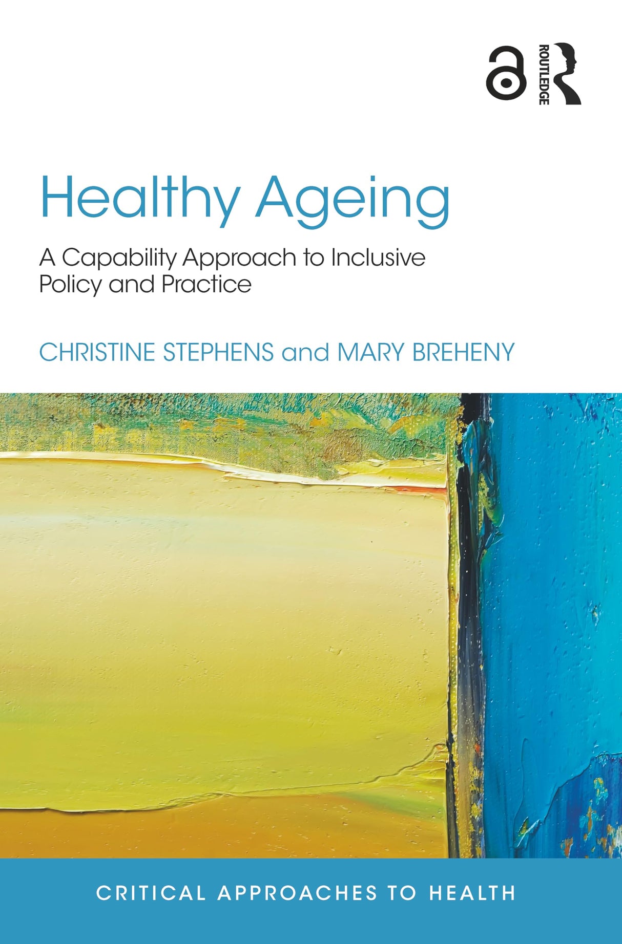 Healthy Ageing: A Capability Approach to Inclusive Policy and Practice (Critical Approaches to Health) - Retail Maharaj