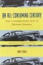 An All-Consuming Century: Why Commercialism Won in Modern America - Retail Maharaj