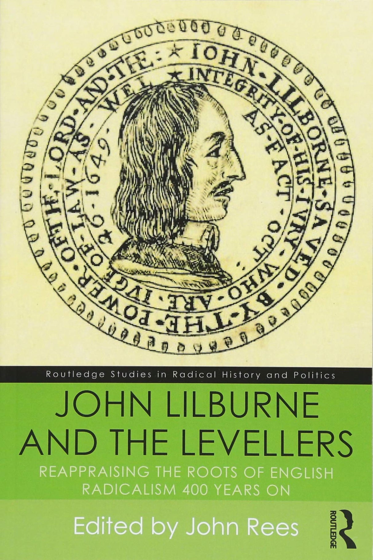 John Lilburne and the Levellers: Reappraising the Roots of English Radicalism 400 Years On (Routledge Studies in Radical History and Politics) - Retail Maharaj