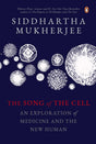 The Song of the Cell: An Exploration of Medicine and the New Human - Retail Maharaj
