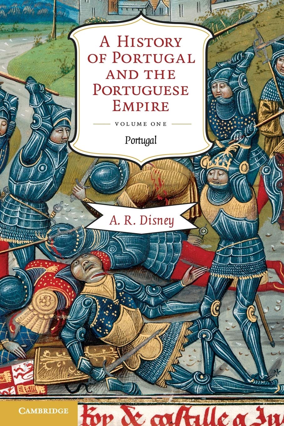 History of Portugal and the Portuguese Empire: From Beginnings to 1807: Portugal, From Beginnings to 1807: 1 (A History of Portugal and the Portuguese Empire 2 Volume Paperback Set) - Retail Maharaj