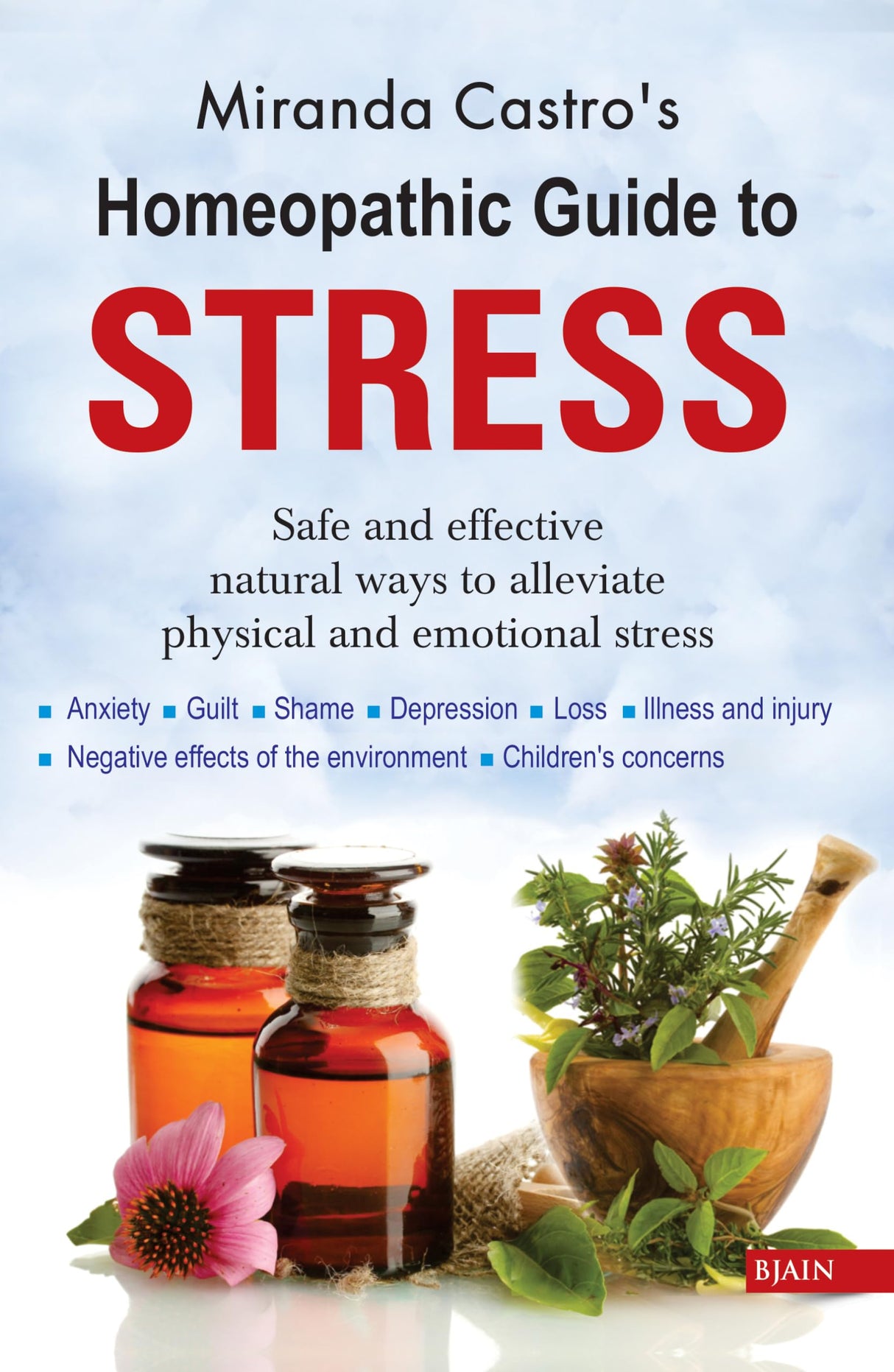 Homeopathic Guide to Stress - Safe and Effective Natural Ways to Alleviate Physical and Emotional Stress - Retail Maharaj