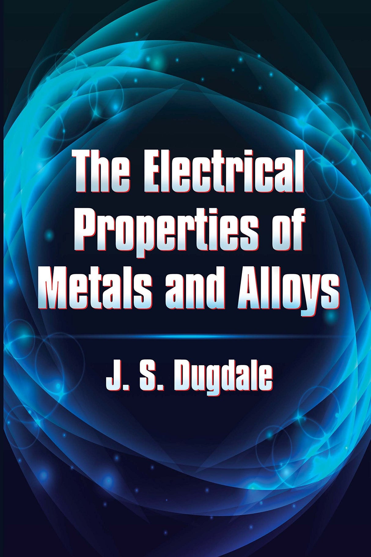 The Electrical Properties of Metals and Alloys (Dover Books on Physics) - Retail Maharaj